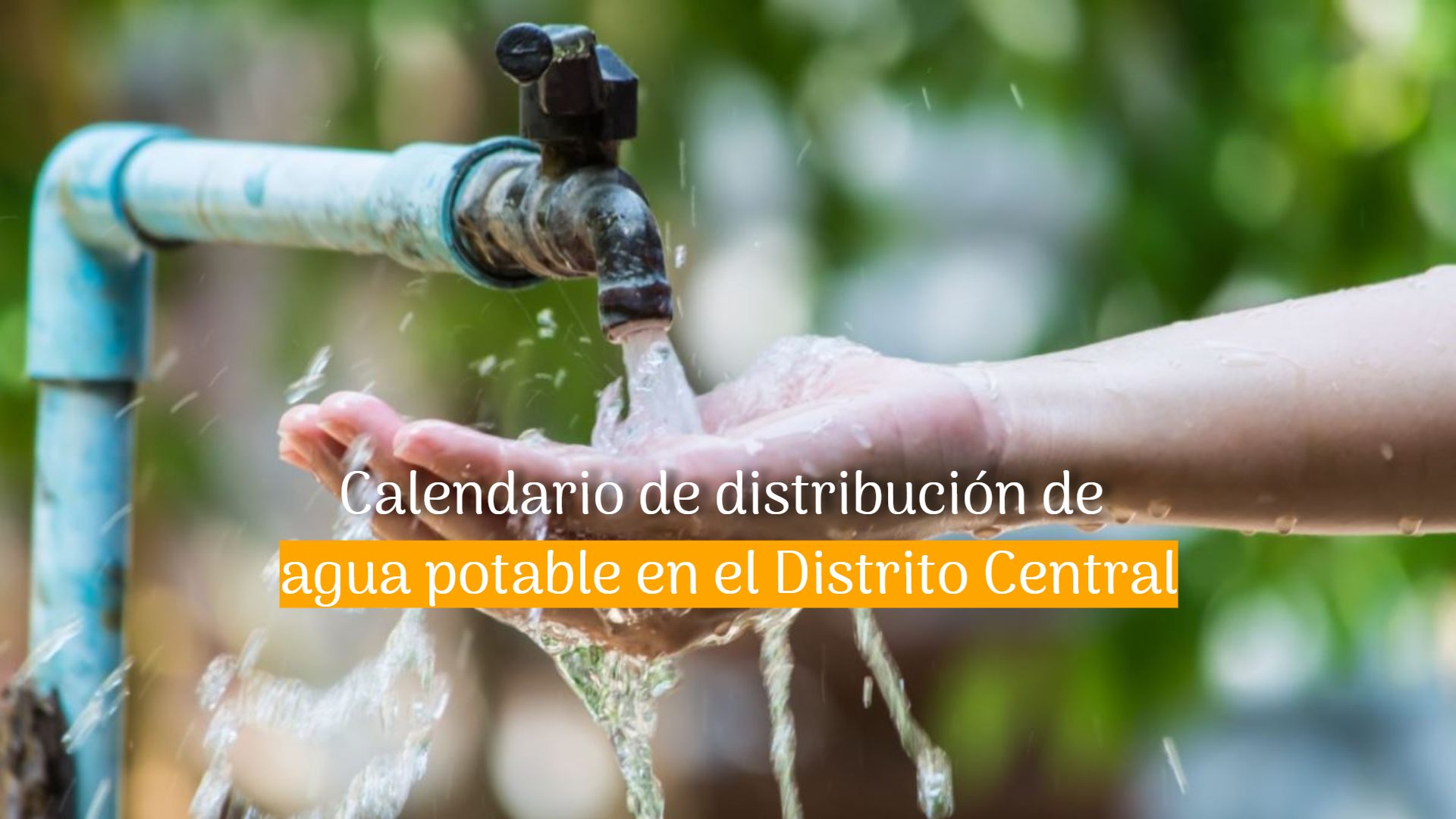 UMAPS anuncia los horarios en que se distribuirá el agua potable en el Distrito Central esta semana