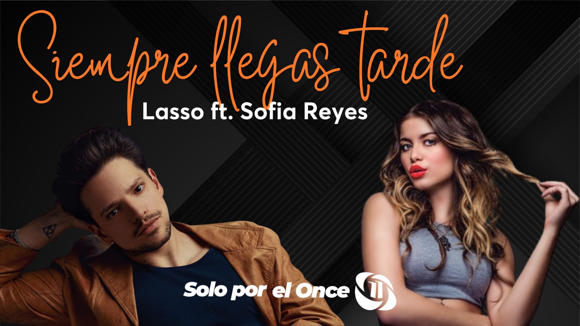 siempre llegas tarde lasso