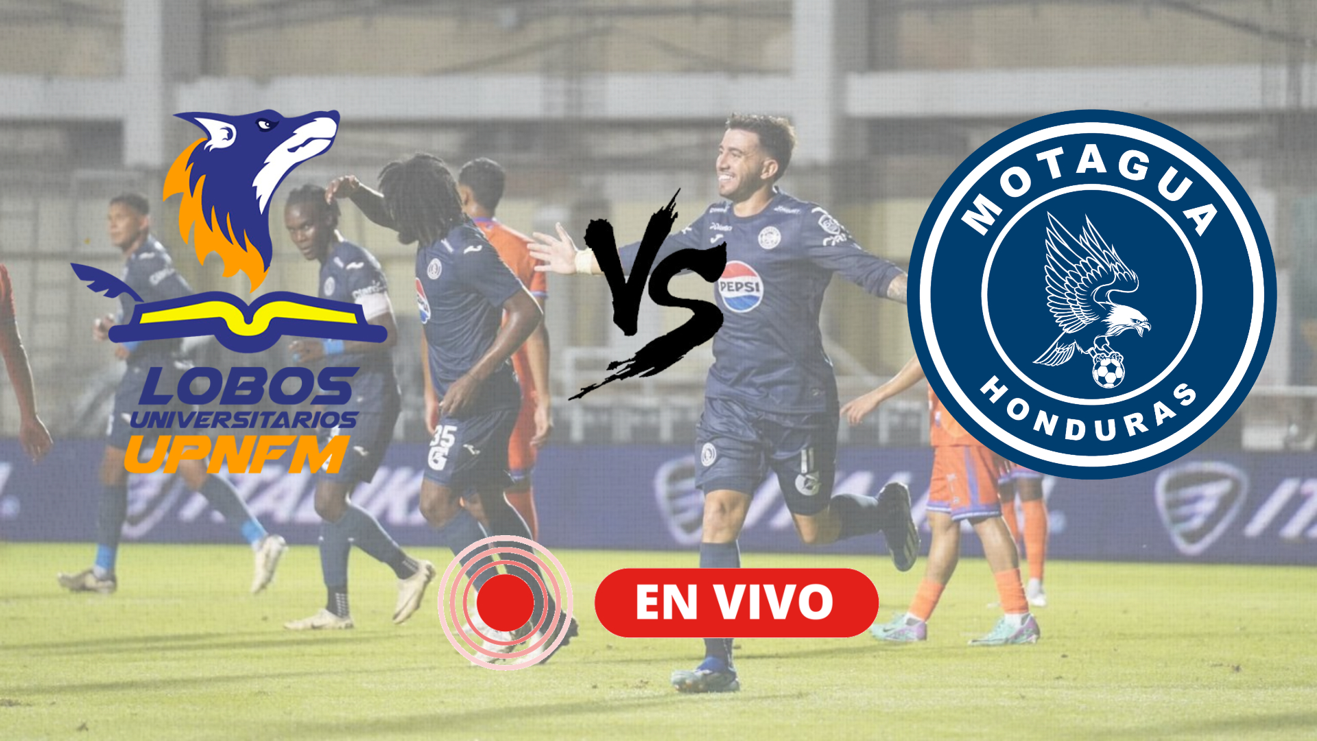 Lobos UPNFM vs. Motagua