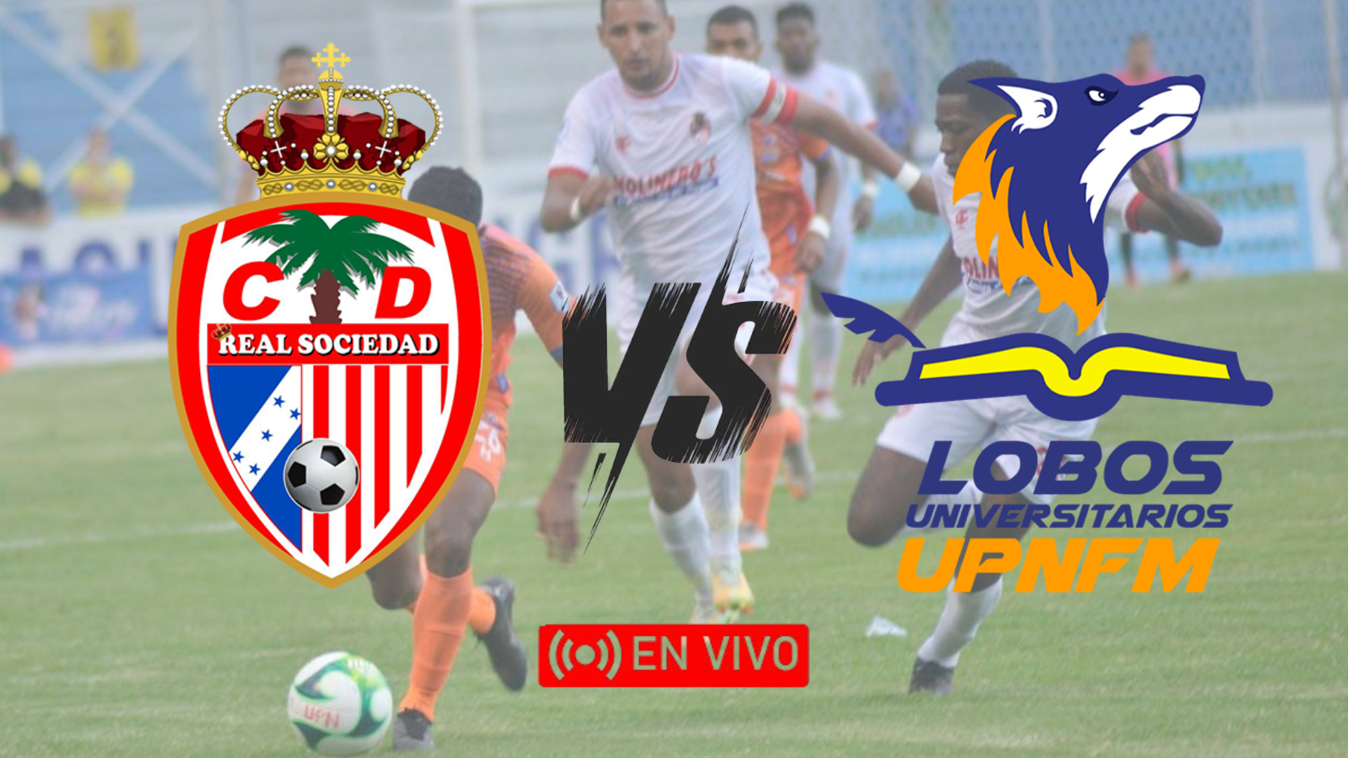 Real Sociedad vs. Lobos UPNFM